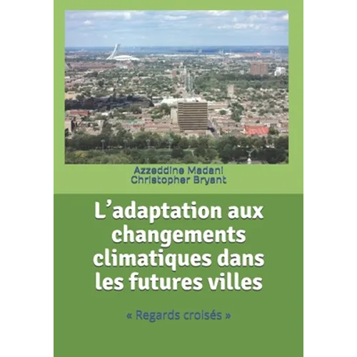 L'adaptation aux changements climatiques dans les futures villes: Regards croisés