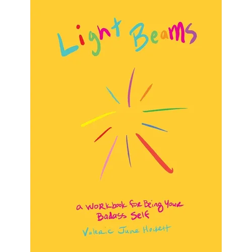Light Beams: A Workbook for Being Your Badass Self