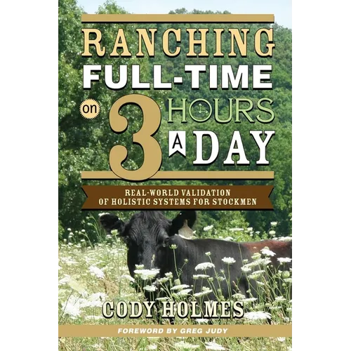 Ranching Full-Time on 3 Hours a Day: Real-World Validation of Holistic Systems for Stockmen