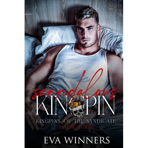 Scandalous Kingpin: A Dark Mafia Romance