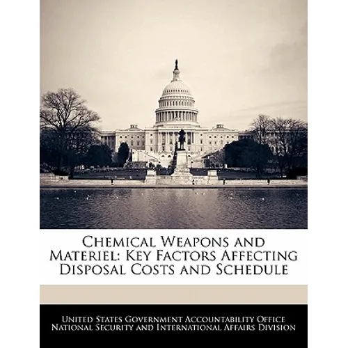 Chemical Weapons and Materiel: Key Factors Affecting Disposal Costs and Schedule