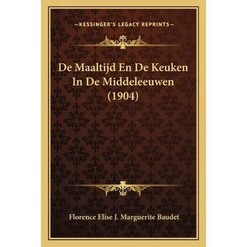 De Maaltijd En De Keuken In De Middeleeuwen (1904)