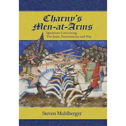 Charny's Men-At-Arms: Questions Concerning the Joust, Tournament and War