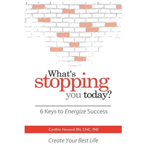What's Stopping You Today?: 6 Keys to Energize Your Success