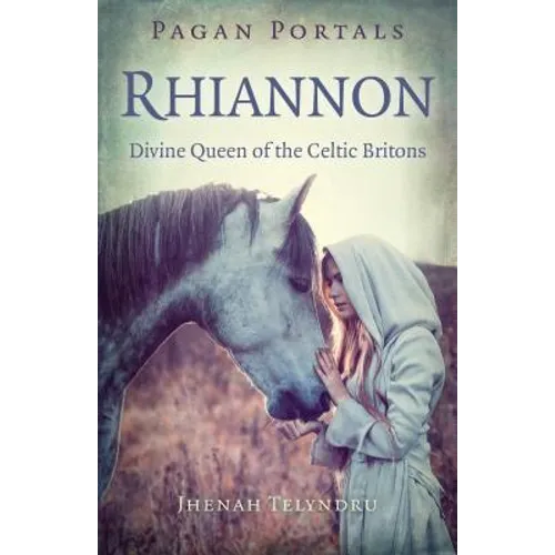 Pagan Portals - Rhiannon: Divine Queen of the Celtic Britons