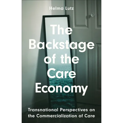 The Backstage of the Care Economy: Transnational Perspectives on the Commercialisation of Care