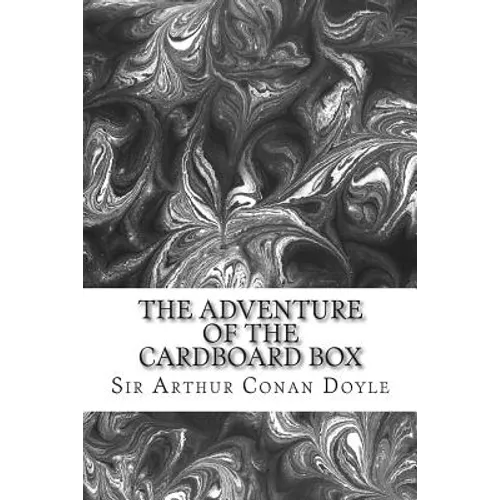 The Adventure Of The Cardboard Box: (Sir Arthur Conan Doyle Classics Collection)