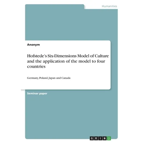 Hofstede's Six-Dimensions Model of Culture and the application of the model to four countries: Germany, Poland, Japan and Canada