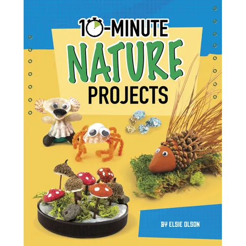10-Minute Nature Projects