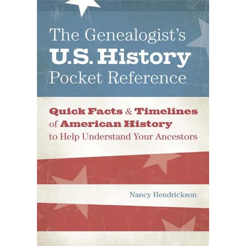 The Genealogist's U.S. History Pocket Reference