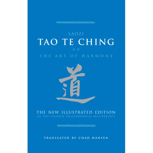 Tao Te Ching on the Art of Harmony: The New Illustrated Edition of the Chinese Philosophical Masterpiece