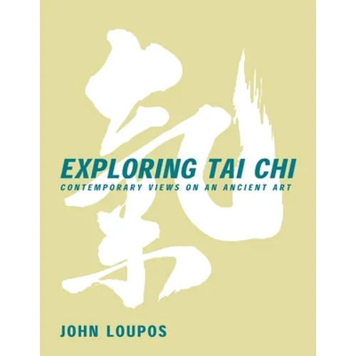 Exploring Tai CHI: Contemporary Views on an Ancient Art
