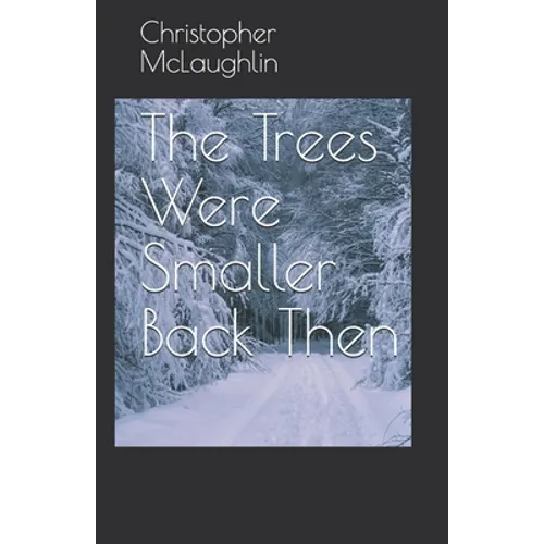 The Trees Were Smaller Back Then