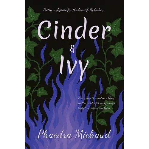 Cinder & Ivy Poetry and Prose for the Beautifully Broken