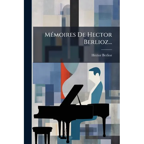 Mémoires De Hector Berlioz...