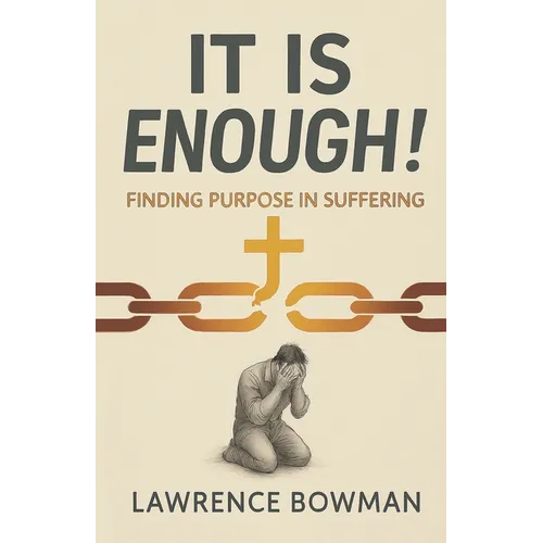 It Is Enough!: Finding Purpose in Suffering