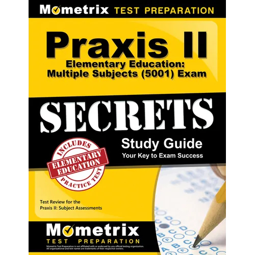 PRAXIS II Elementary Education: Multiple Subjects (5001) Exam Secrets Study Guide: Test Review for the PRAXIS II: Subject Assessments