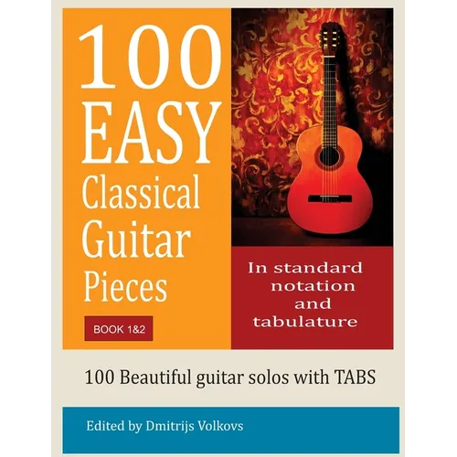 100 Easy Classical Guitar pieces Book 1&2: In standard notation and tablature