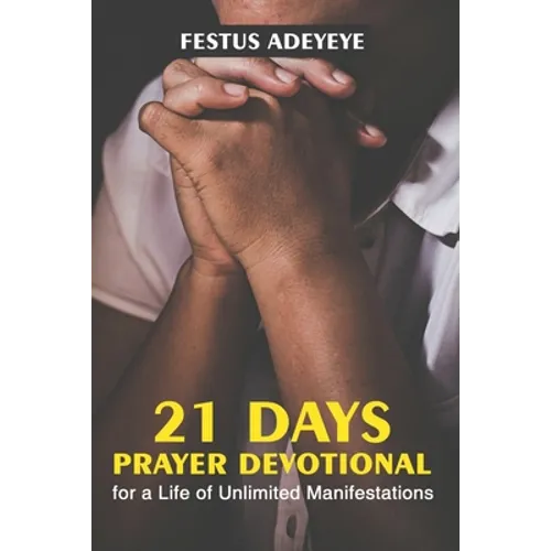 21 Days Prayer Devotional for a Life of Unlimited Manifestations