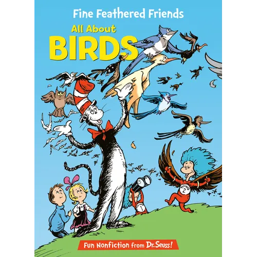 Fine Feathered Friends: All about Birds