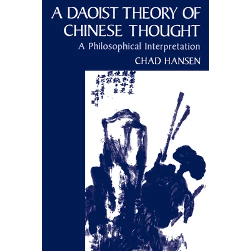 A Daoist Theory of Chinese Thought: A Philosophical Interpretation
