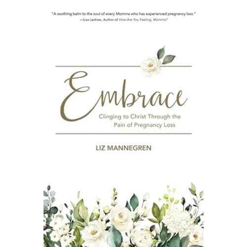 Embrace: Clinging to Christ Through the Pain of Pregnancy Loss