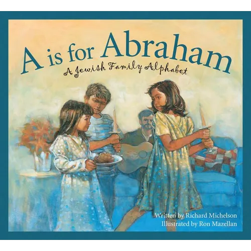 A is for Abraham: A Jewish Family Alphabet