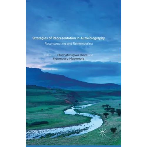 Strategies of Representation in Auto/Biography: Reconstructing and Remembering