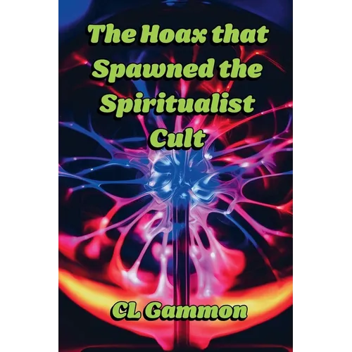 The Hoax that Spawned the Spiritualist Cult