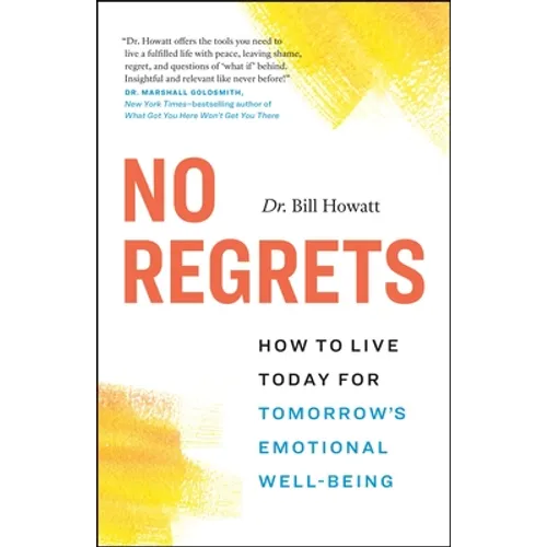 No Regrets: How to Live Today for Tomorrow's Emotional Well-Being