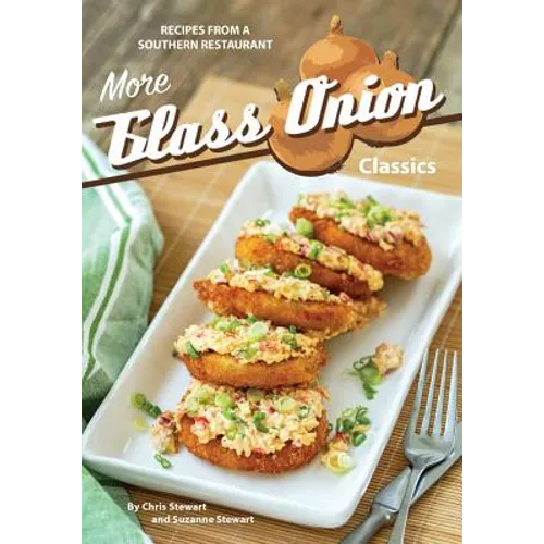 More Glass Onion Classics: Recipes from a Southern Restaurant