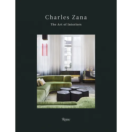 Charles Zana: The Art of Interiors