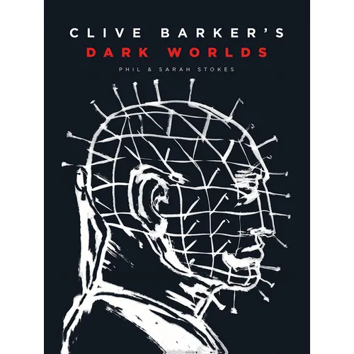 Clive Barker's Dark Worlds: The Art and History of Clive Barker