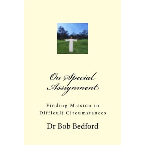 On Special Assignment: Finding Mission in Difficult Circumstances