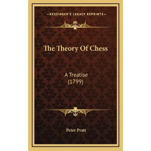 The Theory Of Chess: A Treatise (1799)