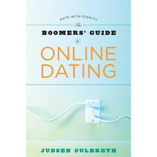 The Boomer's Guide to Online Dating: Date with Dignity