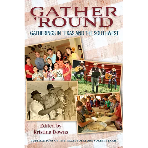 Gather 'Round: Gatherings in Texas and the Southwest Volume 73