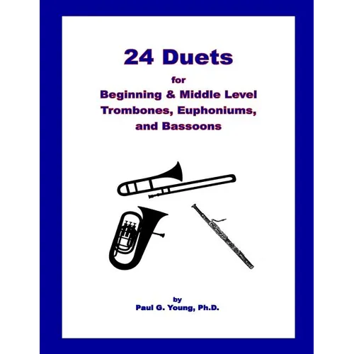 24 Duets for Middle Level Trombones, Euphoniums, and Bassoons