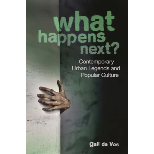 What Happens Next?: Contemporary Urban Legends and Popular Culture