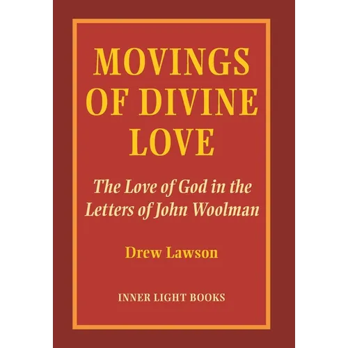 Movings of Divine Love: The Love of God in the Letters of John Woolman