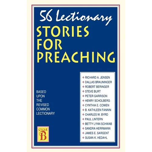 56 Lectionary Stories For Preaching: Based Upon The Revised Common Lectionary Cycle B