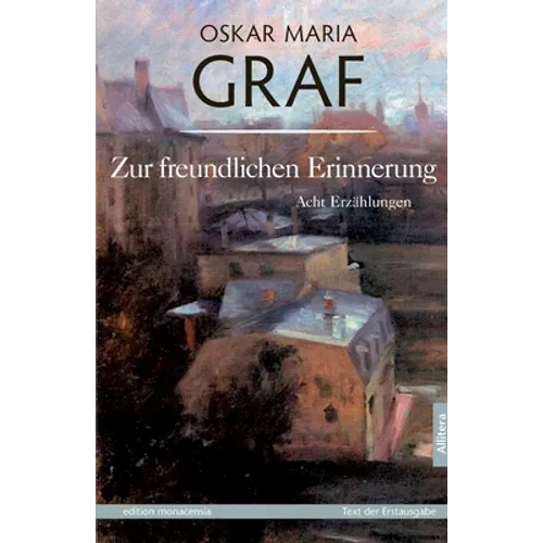 Zur freundlichen Erinnerung: Acht Erzählungen. Mit einem Nachwort von Ulrich Dittmann