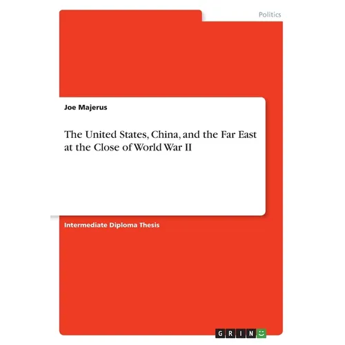 The United States, China, and the Far East at the Close of World War II