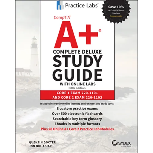 Comptia A+ Complete Deluxe Study Guide with Online Labs: Core 1 Exam 220-1101 and Core 2 Exam 220-1102