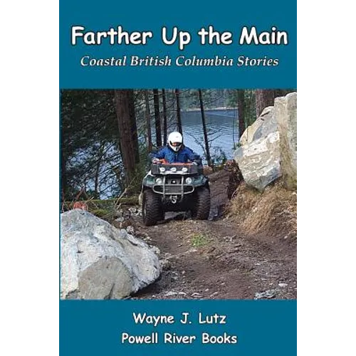 Farther Up the Main: Coastal British Columbia Stories