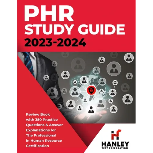 PHR Study Guide 2023-2024: Review Book with 350 Practice Questions and Answer Explanations for the Professional in Human Resources Certification