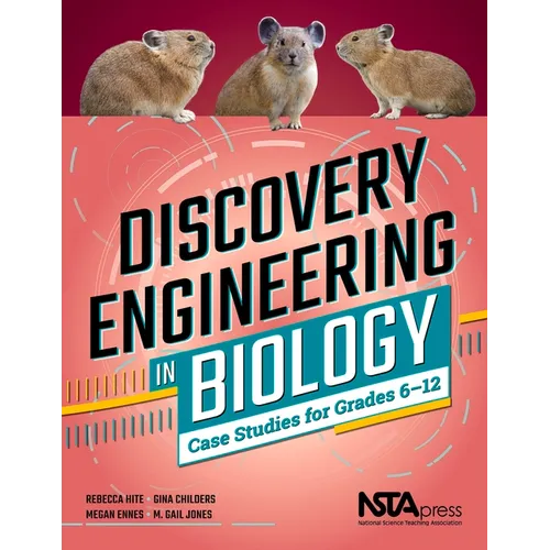 Discovery Engineering in Biology: Case Studies for Grades 6-12