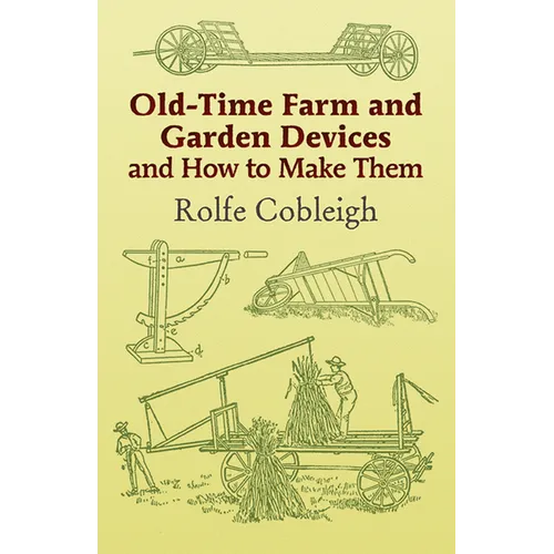 Old-Time Farm and Garden Devices and How to Make Them