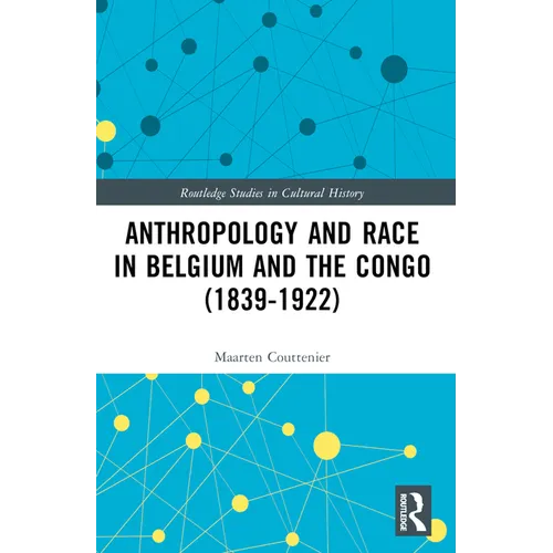 Anthropology and Race in Belgium and the Congo (1839-1922)