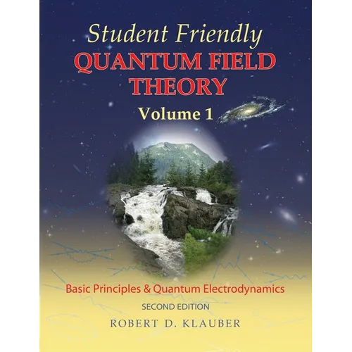 Student Friendly Quantum Field Theory Volume 1: Basic Principles and Quantum Electrodynamics